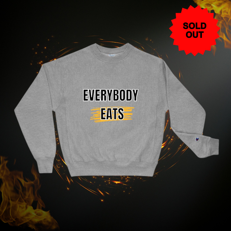 "Everybody Eats" Champion Sweatshirt