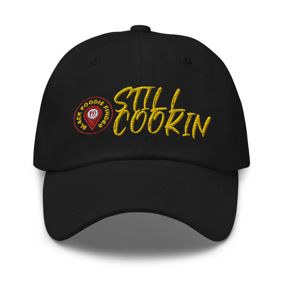 "STILL COOKIN" DAD HAT / BFF CAP