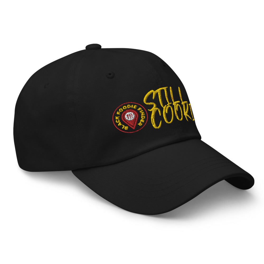 "STILL COOKIN" DAD HAT / BFF CAP